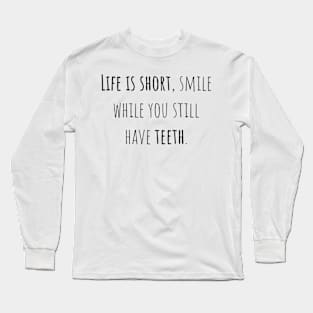 Life is short - Saying - Funny Long Sleeve T-Shirt